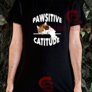 Pawsitive Catitude Cat T-Shirt For Women And Men S-3XL