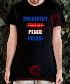 President Trump Pence Pelosi T-Shirt S-3XL
