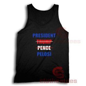 President Trump Pence Pelosi Tank Top S-3XL