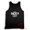 Too Sexy For My Shirt Song Tank Top S-3XL