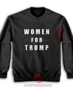 Women For Trump Sweatshirt For Women And Men S-3XL