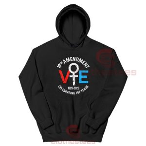 19Th Amendment Vote Hoodie Celebrating 100 Years For Unisex