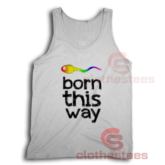 Born This Way LGBT Tank Top For Men And Women For Unisex