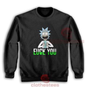 Fuck You Love You Rick Sweatshirt Rick Sanchez For Unisex