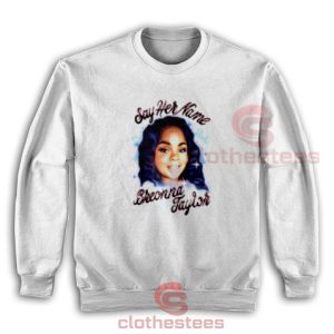 Justice for Breonna Taylor Sweatshirt Say Her Name For Unisex