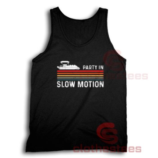 Party In Slow Motion Tank Top Pontoon Captain For Unisex