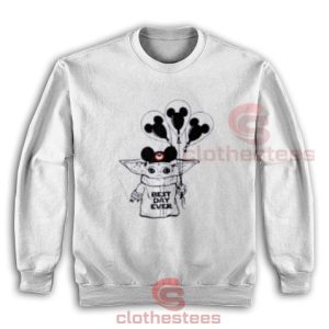 Pretty Baby Yoda Mickey Sweatshirt Best Day Ever Size S-3XL
