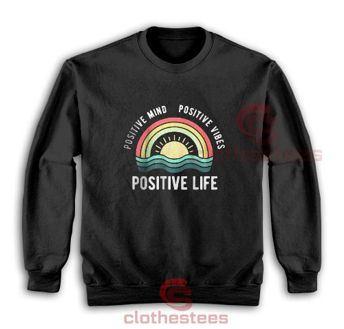 Rainbow Positive Life Sweatshirt Positive Vibes For Unisex
