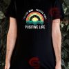 Rainbow Positive Life T-Shirt Positive Vibes