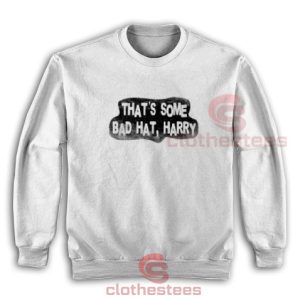 That's Some Bad Hat Harry Sweatshirt Jaws For Unisex