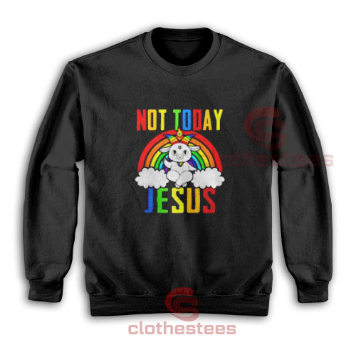 Unicorn Not Today Jesus Sweatshirt For Men And Women For Unisex
