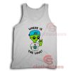 Where Is The Love Alien Tank Top For Men And Women Size S-3XL