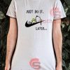 Just Do It Snoopy Later T-Shirt Lazy Snoopy