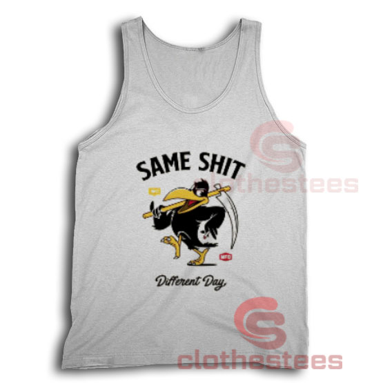 Same Shit Different Day Tank Top For Unisex