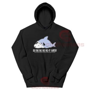 Snoopy Shark Do Do Do It Later Hoodie For Unisex