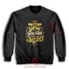 2021 Happy New Year Sweatshirt Show Me You Can Do Better For Unisex