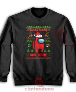Among Us Christmas Sweatshirt Santa Seems Sus To Me Size S-5XL