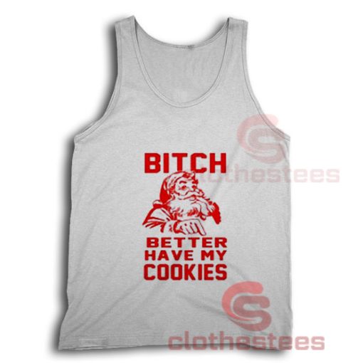 Bitch Cookies Santa Tank Top Merry Christmas For Unisex