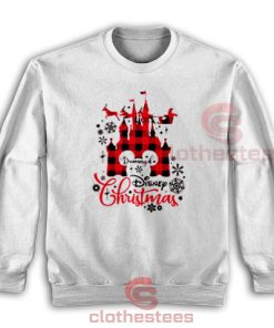Dreaming Of A Disney Christmas Sweatshirt Disneyland For Unisex