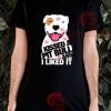 Kissed Pit Bull T-Shirt I Liked It