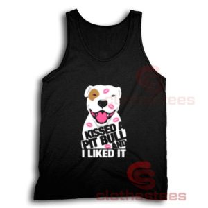 Kissed Pit Bull Tank Top I Liked It For Unisex