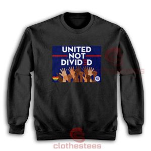 United Not Divided Biden Sweatshirt Joe Biden 2020 For Unisex
