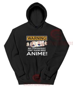 Warning May Spontaneously Hoodie Start Talking About Anime For Unisex