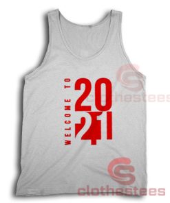 Welcome to 2021 Tank Top Happy New Year For Unisex