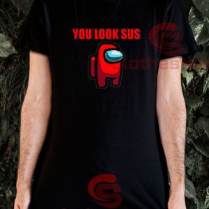 You Look Sus Among Us T-Shirt Game Impostor Size S-3XL