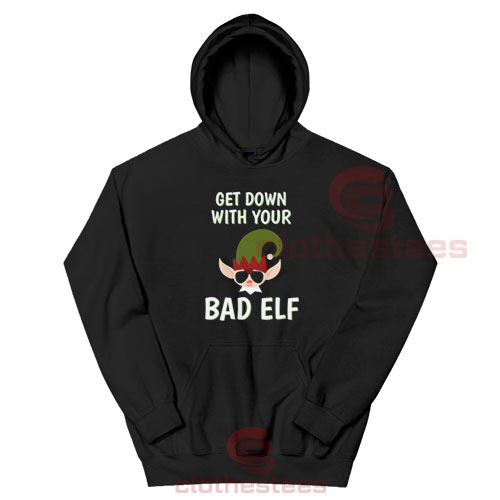 Get-Down-With-Your-Bad-Elf-Hoodie