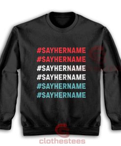 Say-Her-Name-Meaning-Sweatshirt