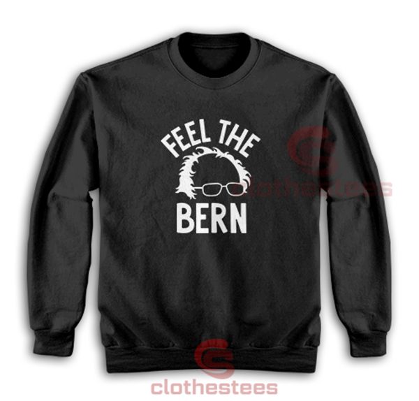 Bernie-Sanders-Feel-The-Bern-Sweatshirt