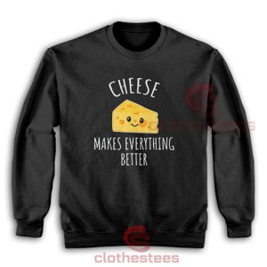Cheese-Makes-Everything-Better-Sweatshirt