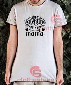 My-Valentine-Calls-Me-Mama-T-Shirt