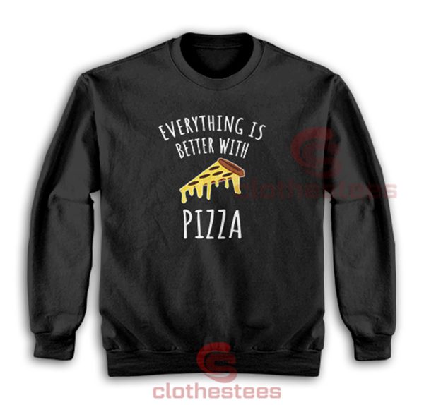 Everything-Is-Better-With-Pizza-Sweatshirt