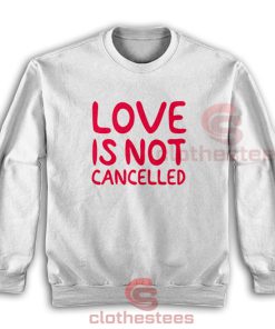 Love-Is-Not-Cancelled-Sweatshirt