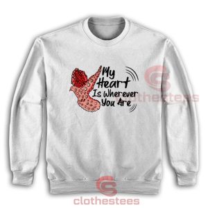 My-Heart-Is-Wherever-You-Are-Sweatshirt