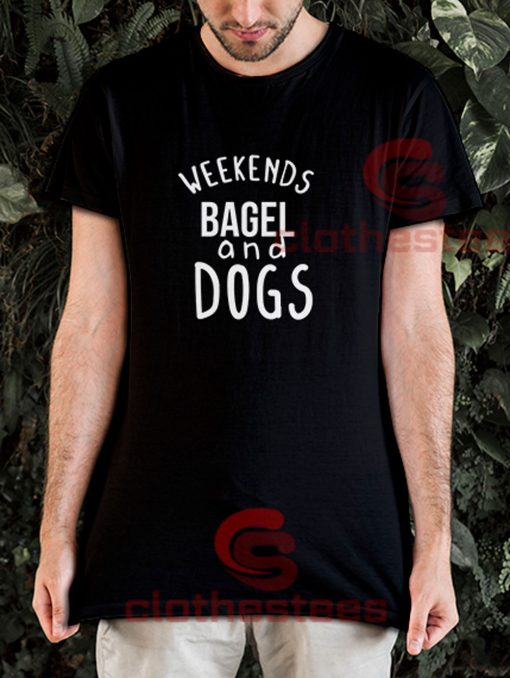 Weekends-Bagel-And-Dogs-T-Shirt