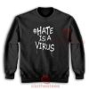 Hate-Is-A-Virus-Sweatshirt