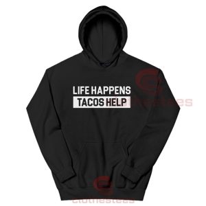Life-Happens-Tacos-Help-Hoodie