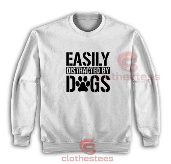 Easily-Distracted-By-Dog-Sweatshirt